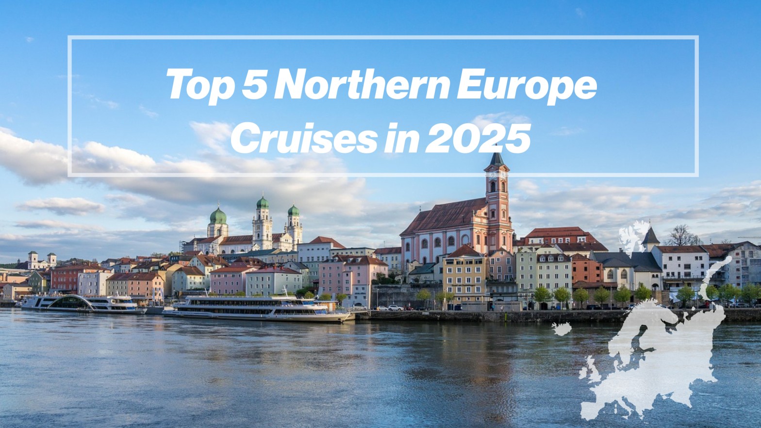 Top 5 Northern Europe Cruises in 2025