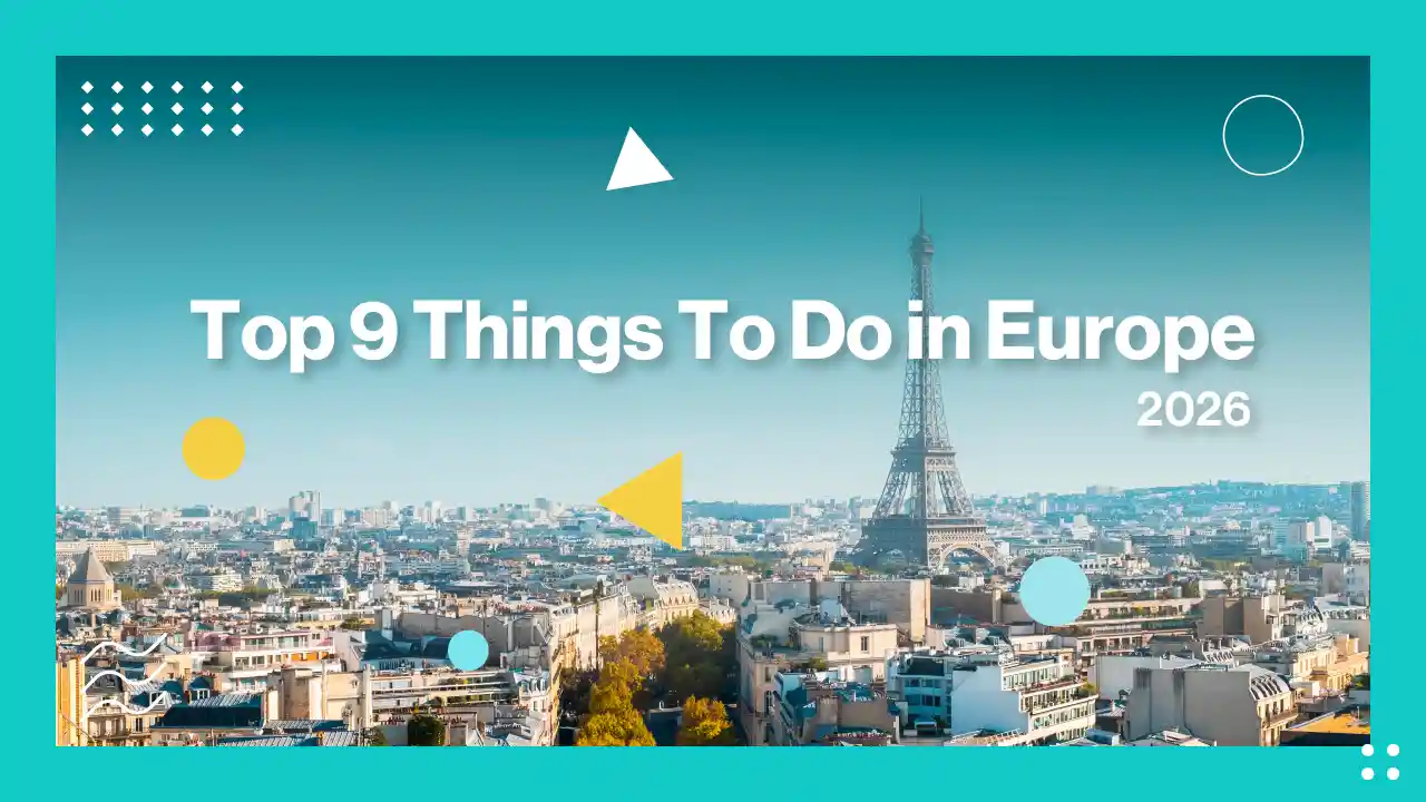 Top 9 Things To Do in Europe in 2026